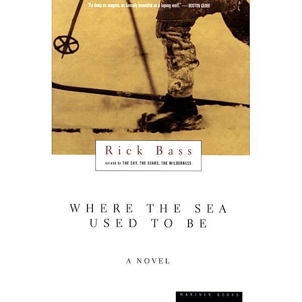 Where the Sea Used to Be, Rick Bass