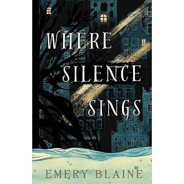 Where the Silence Sings / The Symphonic Masquerade Bd.1, Emery Blaine