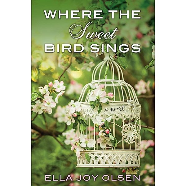 Where the Sweet Bird Sings, Ella Joy Olsen