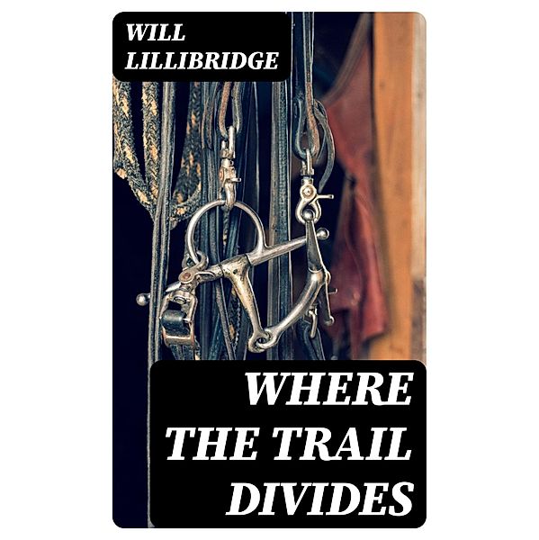 Where the Trail Divides, Will Lillibridge