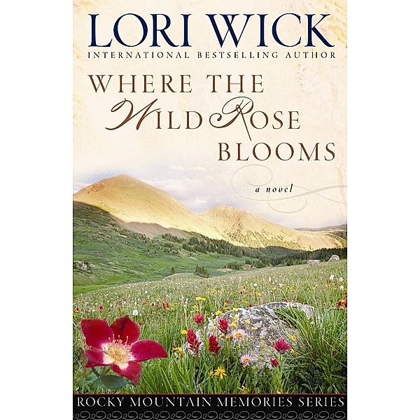 Where the Wild Rose Blooms / Harvest House Publishers, Lori Wick