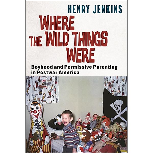 Where the Wild Things Were / Postmillennial Pop, Henry Jenkins