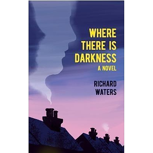 Where There Is Darkness / Richard Waters, Richard Waters