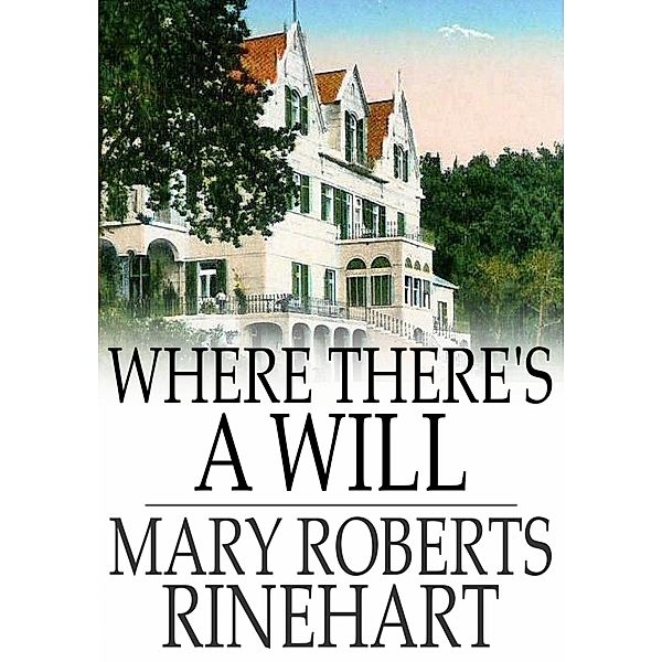 Where There's a Will / The Floating Press, Mary Roberts Rinehart