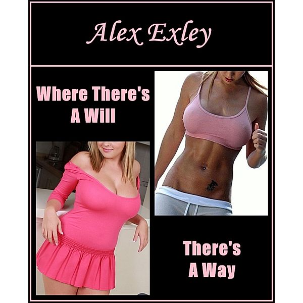 Where There's A Will, There's A Way (erotic fiction), Alex Exley