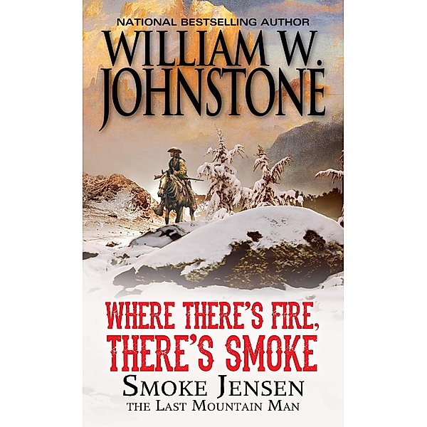 Where There's Fire, There's Smoke / Mountain Man, William W. Johnstone