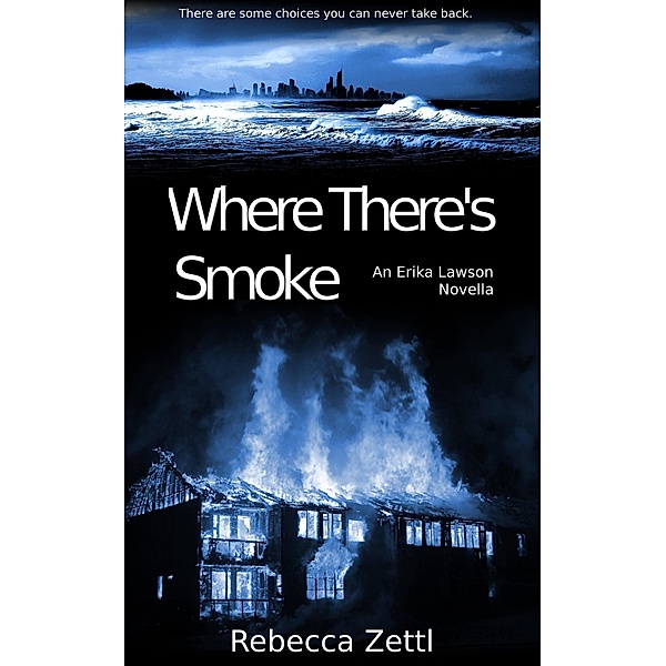 Where There's Smoke (Erika Lawson, #2), Rebecca Zettl