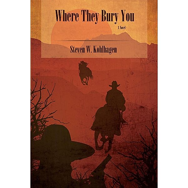 Where They Bury You, Steven W. Kohlhagen