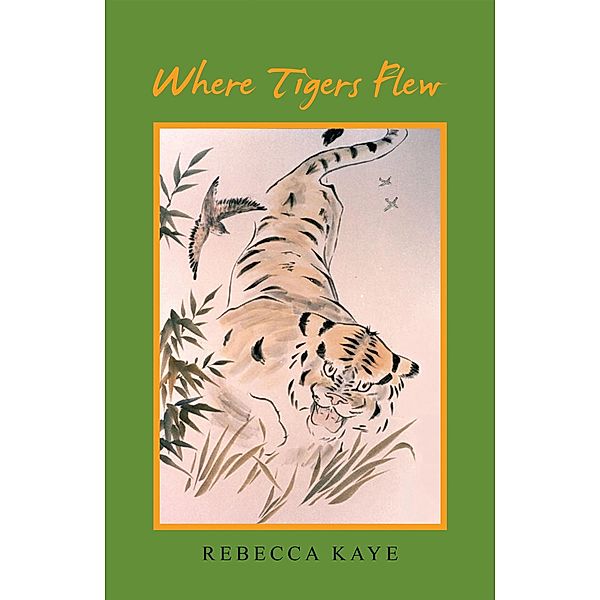 Where Tigers Flew, Rebecca Kaye