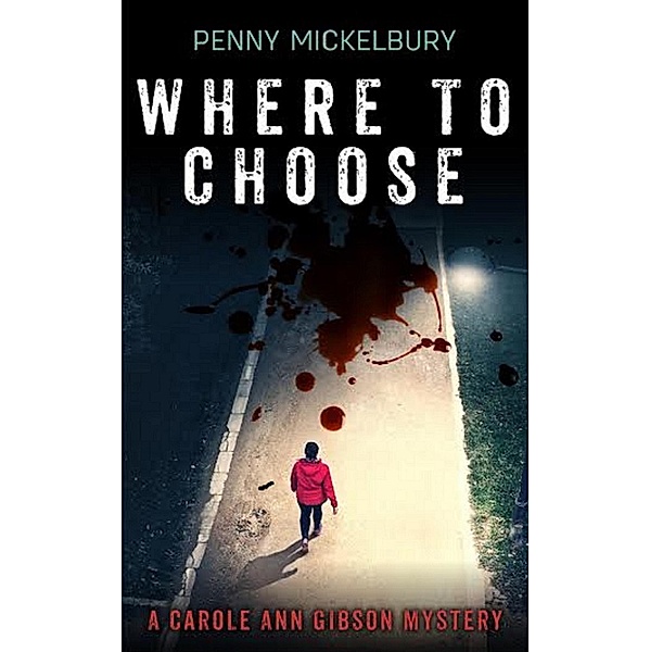 Where To Choose (The Carole Ann Gibson Mysteries, #2) / The Carole Ann Gibson Mysteries, Penny Mickelbury
