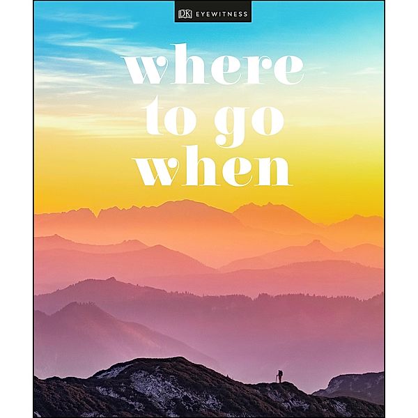 Where To Go When / Pocket Travel Guide, DK Eyewitness