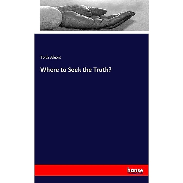 Where to Seek the Truth?, Toth Alexis