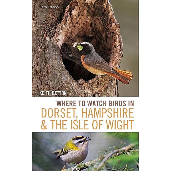 Where to Watch Birds in Dorset, Hampshire and the Isle of Wight, Keith Betton