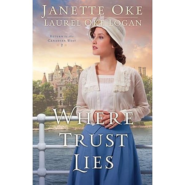 Where Trust Lies (Return to the Canadian West Book #2), Janette Oke