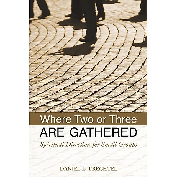 Where Two or Three Are Gathered, Daniel L. Prechtel
