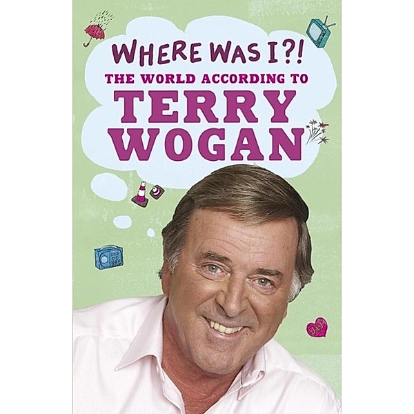 Where Was I?!, Terry Wogan