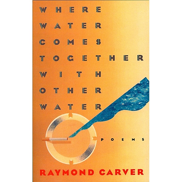 Where Water Comes Together with Other Water / Vintage Contemporaries, Raymond Carver