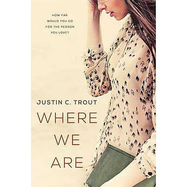 Where We Are (Abner, #1) / Abner, Justin C. Trout