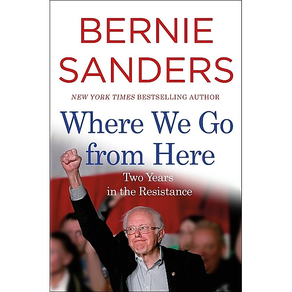 Where We Go from Here, Bernie Sanders