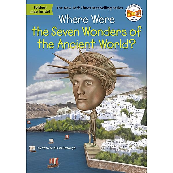 Where Were the Seven Wonders of the Ancient World? / Where Is?, Yona Z. McDonough, Who HQ