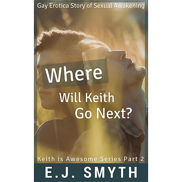 Where Will Keith Go Next? (Keith is Awesome, #2) / Keith is Awesome, Ej Smyth