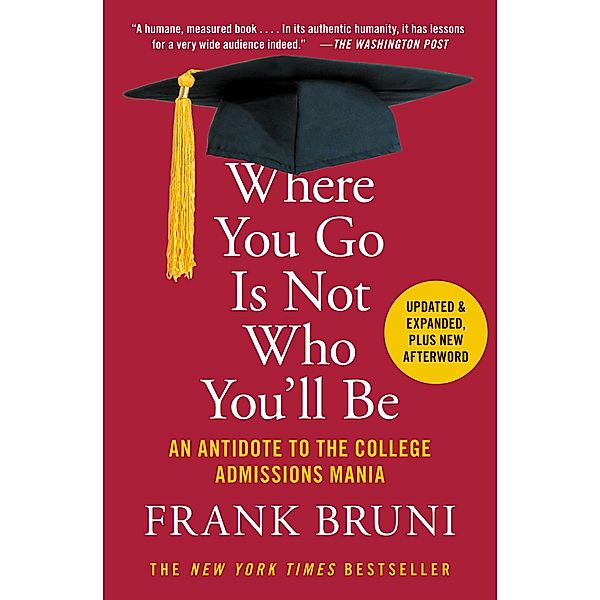 Where You Go Is Not Who You'll Be, Frank Bruni
