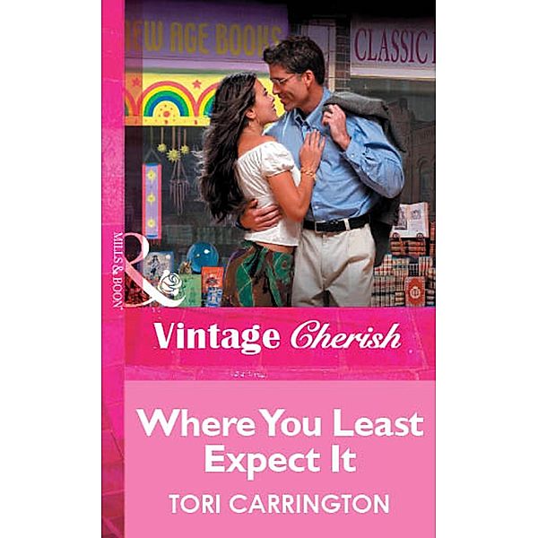 Where You Least Expect It (Mills & Boon Vintage Cherish) / Mills & Boon Vintage Cherish, Tori Carrington