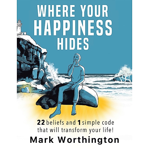 WHERE YOUR HAPPINESS HIDES, Mark Worthington, Sue Thompson