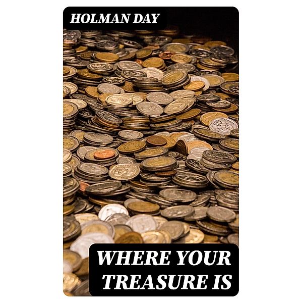 Where Your Treasure Is, Holman Day