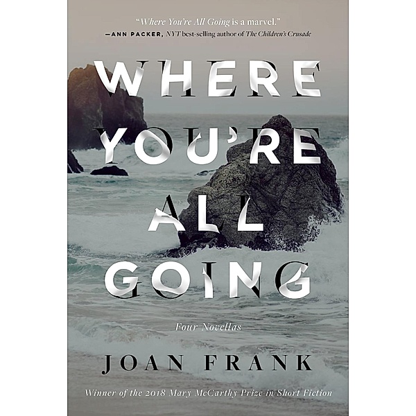 Where You're All Going / Mary McCarthy Prize in Short Fiction, Joan Frank