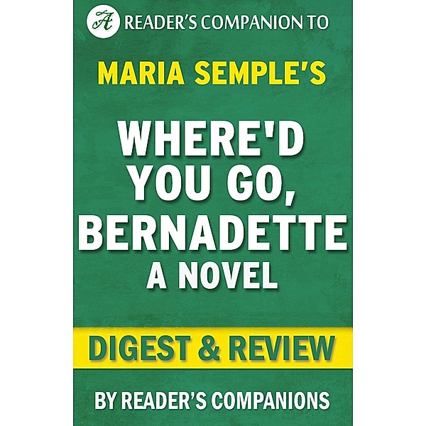 Where'd You Go, Bernadette by Maria Semple | Digest & Review, Reader's Companions