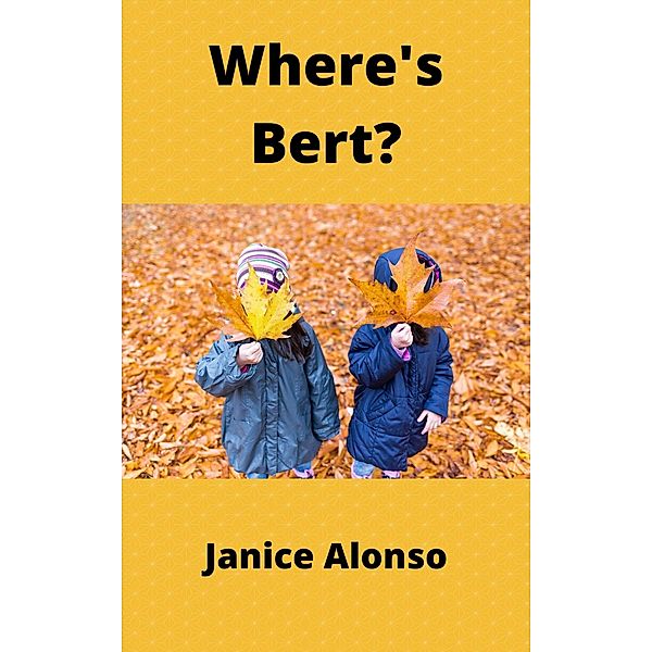 Where's Bert? (Devotionals, #34) / Devotionals, Janice Alonso