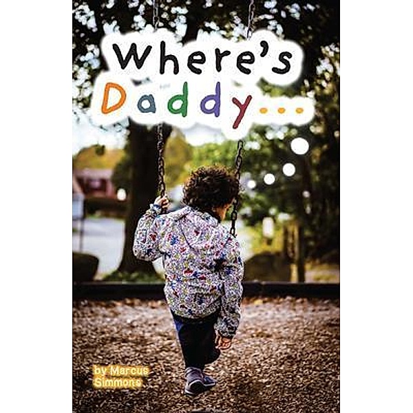 Where's Daddy... / Sewerside Publishing, Marcus Simmons