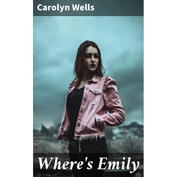 Where's Emily, Carolyn Wells