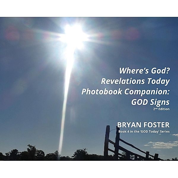 Where's God? Revelations Today Photobook Companion / 'GOD Today' Series Bd.4, Bryan Foster