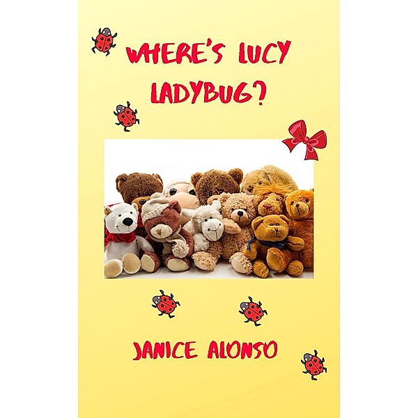 Where's Lucy Ladybug? (Love God. Love Me., #4) / Love God. Love Me., Janice Alonso