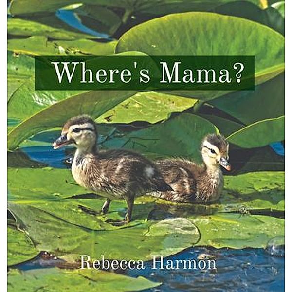 Where's Mama?, Rebecca Harmon