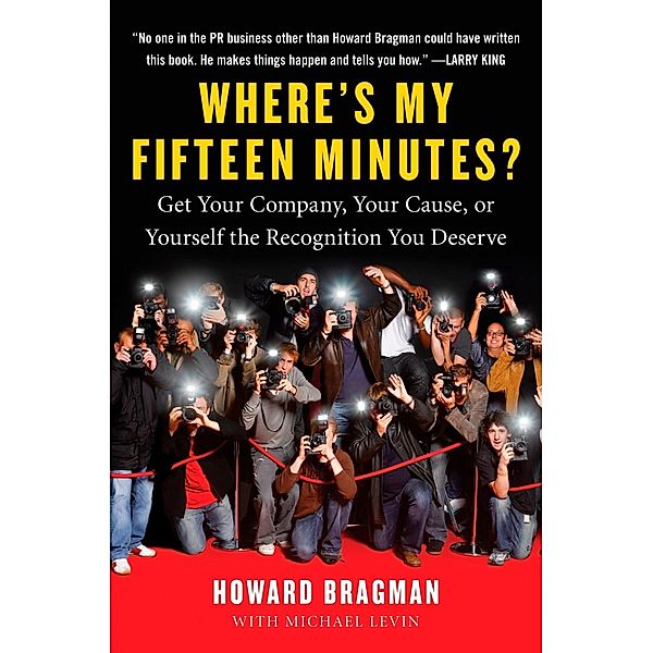 Where's My Fifteen Minutes?, Howard Bragman