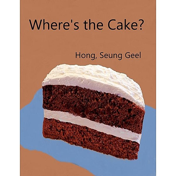 Where's the Cake?, Seung Geel Hong