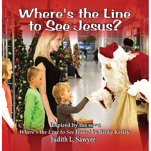 Where’s the Line to See Jesus?, Judith L. Sawyer