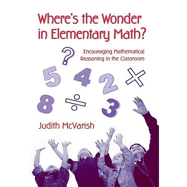 Where's the Wonder in Elementary Math?, Judith McVarish