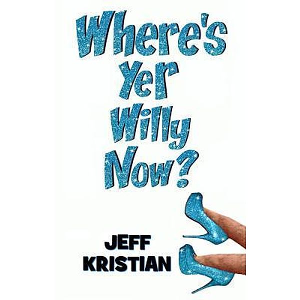 Where's Yer Willy Now?, Jeff Kristian