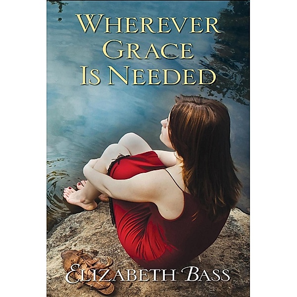 Wherever Grace Is Needed, Elizabeth Bass