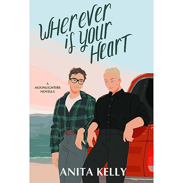 Wherever is Your Heart (Moonlighters, #3) / Moonlighters, Anita Kelly