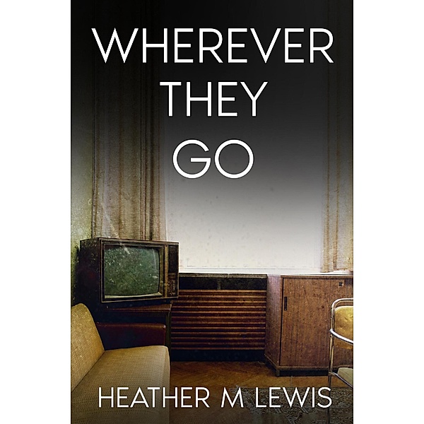 Wherever They Go, Heather M Lewis