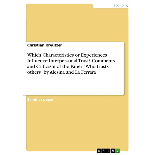 Which Characteristics or Experiences Influence Interpersonal Trust? Comments and Criticism of the Paper Who trusts others by Alesina and La Ferrara, Christian Kreutzer