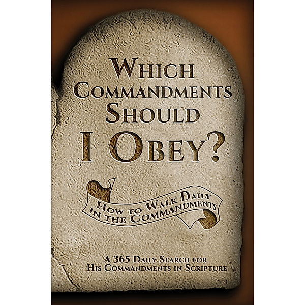 Which Commandments Should I Obey?: A 365 Daily Search for His Commandments in Scripture, Debra Stuart Sanford