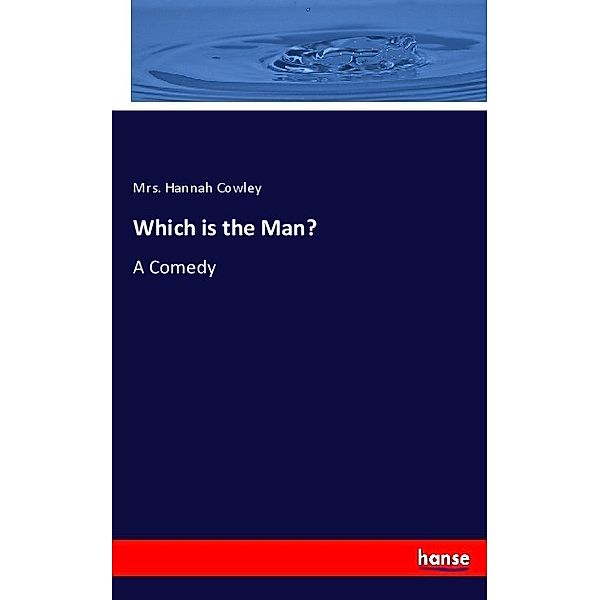 Which is the Man?, Mrs. Hannah Cowley