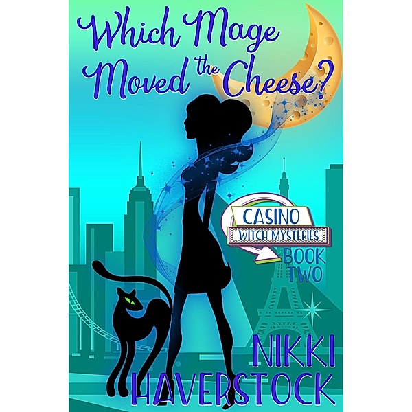 Which Mage Moved the Cheese? (Casino Witch Mysteries, #2) / Casino Witch Mysteries, Nikki Haverstock