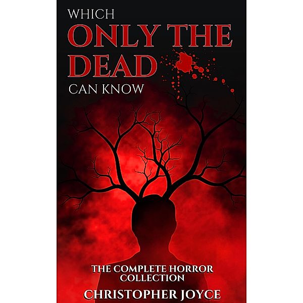 Which Only The Dead Can Know, Christopher Joyce